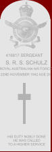 416617 SERGEANT S. R. S. SCHULZ ROYAL AUSTRALIAN AIR FORCE 22ND NOVEMBER 1942 AGE 25 HIS DUTY NOBLY DONE HE WAS CALLED TO A HIGHER SERVICE