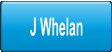 J Whelan